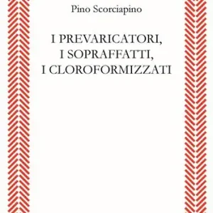 Offerta Speciale I prevaricatori, i sopraffatti, i cloroformizzati. Scritti (2018-2023) per indignarsi e non voltarsi dall’altra parte