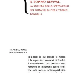 Popolare Il sommo revival. La società dello spettacolo nei romanzi di Pier Vittorio Tondelli