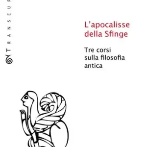 Promozione L‘apocalisse della sfinge. Tre corsi sulla filosofia antica