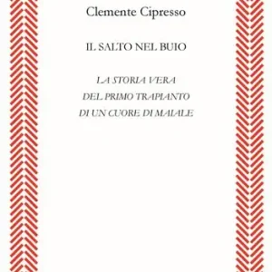 Il salto nel buio. La storia vera del primo trapianto di un cuore di maiale Prezzo Scontato