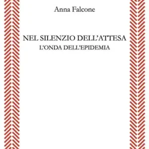 Nel silenzio dell‘attesa. L‘onda dell‘epidemia Compra Adesso