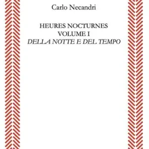 Solo Oggi Heures nocturnes. Vol. 1 Della notte e del tempo