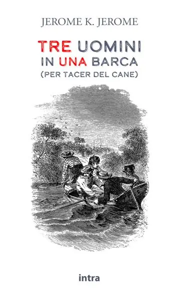 Ultime Pezzi Tre uomini in una barca (per tacer del cane)