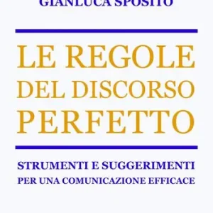 Prezzo Scontato Le regole del discorso perfetto. Strumenti e suggerimenti per una comunicazione efficace
