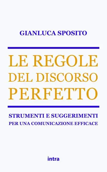 Prezzo Scontato Le regole del discorso perfetto. Strumenti e suggerimenti per una comunicazione efficace
