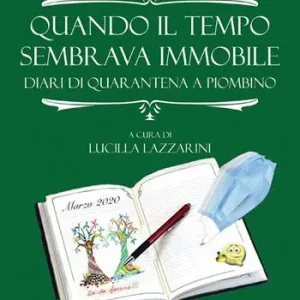 Quando il tempo sembrava immobile. Diari di quarantena a Piombino Scelto Dai Clienti