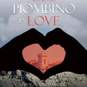 Piombino in love. Divagazioni d’amore lungo il corso del Cornia Bestseller