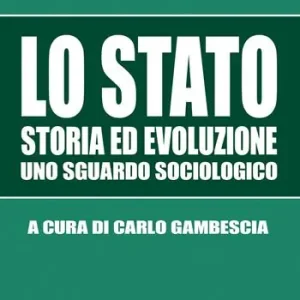 Lo Stato. Storia ed evoluzione, uno sguardo sociologico Nuovo Arrivo