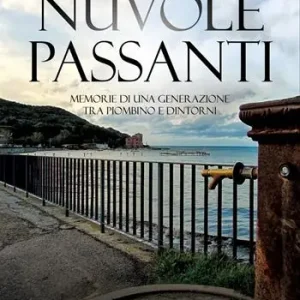 Nuova Collezione Nuvole passanti. Memorie di una generazione tra Piombino e dintorni