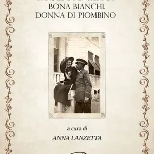 Parole e pensieri di Bona Bianchi, donna di Piombino Spedito Oggi