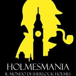 Holmesmania. Il mondo di Sherlock Holmes Promozione