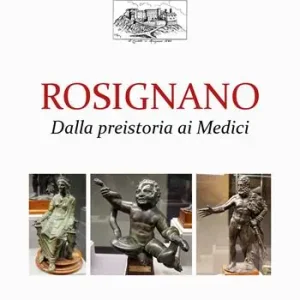 Rosignano. Dalla preistoria ai Medici Subito Disponibile