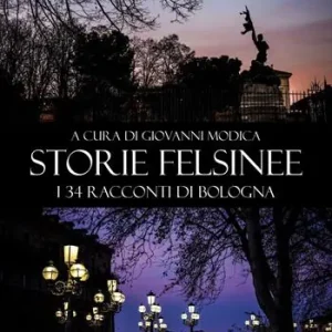A Buon Prezzo Storie felsinee. I 34 racconti di Bologna