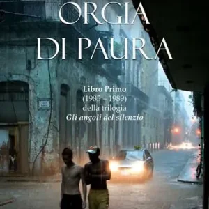 Soddisfatti O Rimborsati Orgia di paura. Libro Primo (1985–1989) della trilogia «Gli angoli del silenzio»