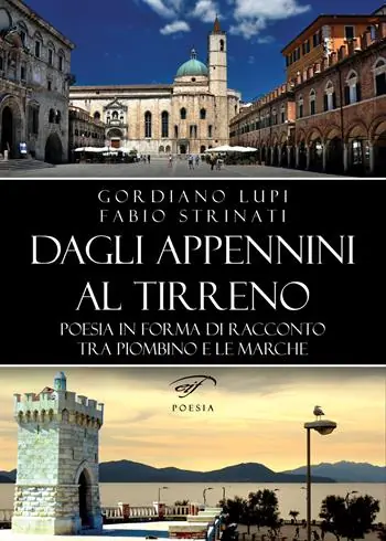 Bestseller Dagli Appennini al Tirreno. Poesia in forma di racconto tra Piombino e le Marche