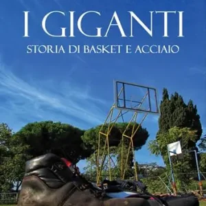 Professionale I giganti. Storia di basket e acciaio