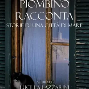 Piombino racconta. Storie di una città di mare Ultime Pezzi