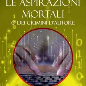 Offerta Del Giorno Le aspirazioni mortali o dei crimini d’autore