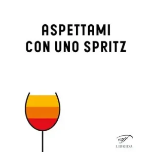 Aspettami con uno spritz A Buon Prezzo