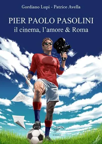 Pier Paolo Pasolini. Il cinema, l‘amore & Roma A Buon Prezzo