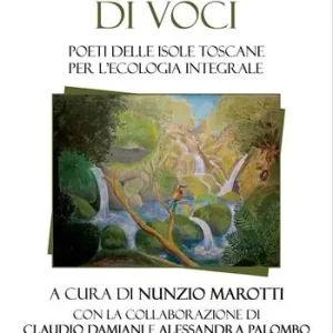 Non Perdere Un arcipelago di voci. Poeti delle isole toscane per l’ecologia integrale