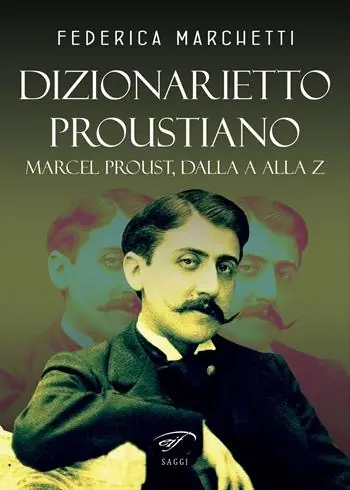 Dizionarietto proustiano. Marcel Proust, dalla A alla Z Reso Gratuito