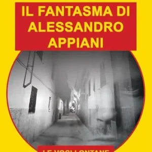 Il fantasma di Alessandro Appiani. Le voci lontane Prezzo Basso