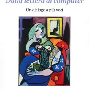 Dalla lettera al computer. Un dialogo a più voci Vendita Finale