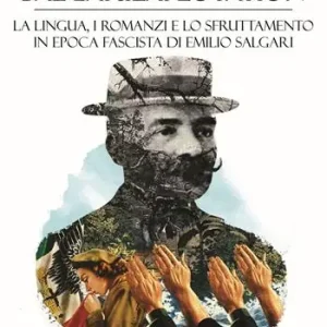 Salgariexploitation. La lingua, i romanzi e lo sfruttamento in epoca fascista di Emilio Salgari Consegna Rapida