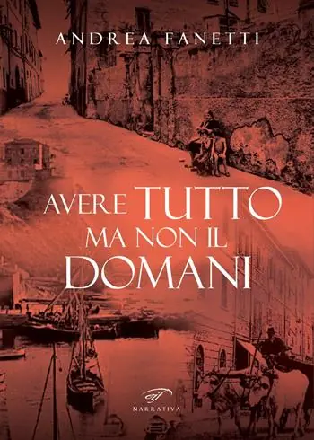 Avere tutto ma non il domani. Storia romanzata di Emilio Fanetti «il contadino della Leccia» Economico