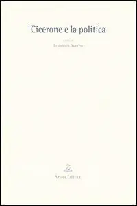 Cicerone e la politica. Atti del convegno (Arpino, 29 gennaio 2004) Prezzo Scontato