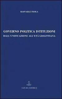 Governo, politica, istituzioni. Dall‘unificazione all‘età giolittiana Compra Online