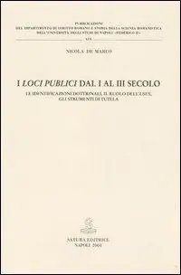 Promozione Esclusiva I loci publici dal I al III secolo. Le identificazioni dottrinali, il ruolo dell‘usus, gli strumenti di tutela
