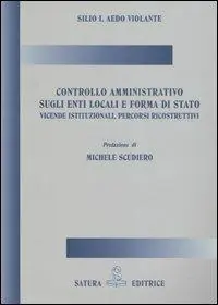 Nuovo Arrivo Controllo amministrativo sugli enti locali e forma di stato. Vicende istituzionali, percorsi ricostruttivi
