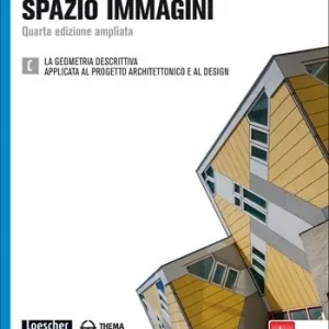 Spazio immagini. Vol. C Geometria descrittiva, applicata al progetto architettonico e al design. Per le Scuole superiori. Con espansione online Economico