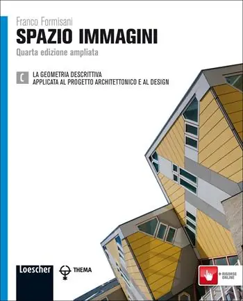 Spazio immagini. Vol. C Geometria descrittiva, applicata al progetto architettonico e al design. Per le Scuole superiori. Con espansione online Economico