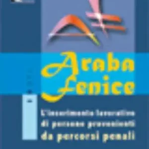 Prezzo Basso Araba fenice. L‘inserimento lavorativo di persone provenienti da percorsi penali
