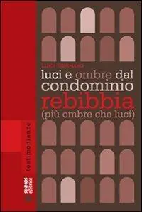 Luci e ombre dal condominio Rebibbia (più ombre che luci) Promozione Esclusiva