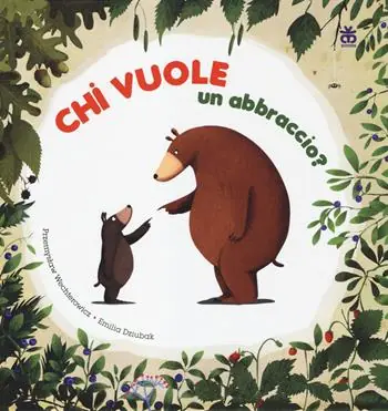 Sconto Chi vuole un abbraccio? Ediz. illustrata