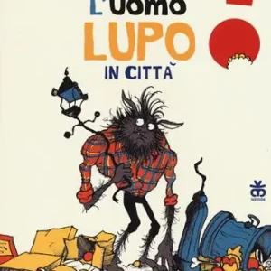 Spedito Oggi L‘uomo lupo in città. Ediz. a colori