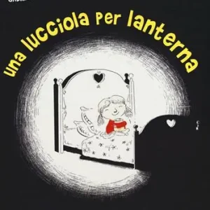 Una lucciola per lanterna. Ediz. illustrata Spedito Oggi