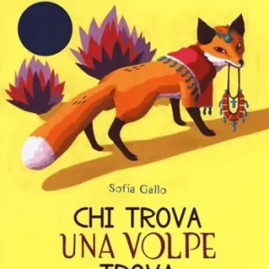 Chi trova una volpe trova un tesoro. Ediz. a colori Prezzo Basso