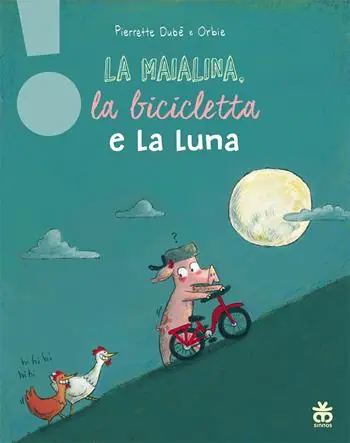 Consegna Rapida La maialina, la bicicletta e la luna. Ediz. a colori