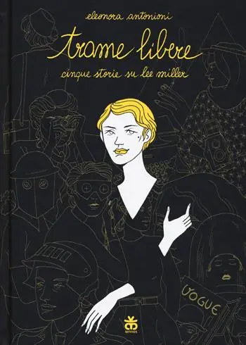 Trame libere. Cinque storie su Lee Miller Subito Disponibile