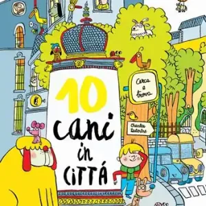 Dieci cani in città. Ediz. a colori Miglior Prezzo