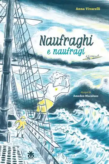 Naufraghi e naufragi. Ediz. ad alta leggibilità Compra Oggi Stesso