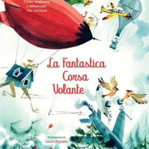 Compra Oggi Stesso La fantastica corsa volante. Ediz. illustrata