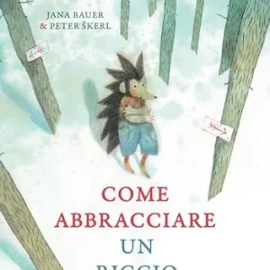 Acquista Ora Come abbracciare un riccio. Ediz. a colori