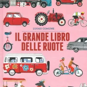 Nuovo Arrivo Il grande libro delle ruote. Ediz. a colori