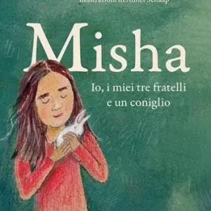 Misha. Io, i miei tre fratelli e un coniglio. Ediz. a colori Direttamente Dal Produttore